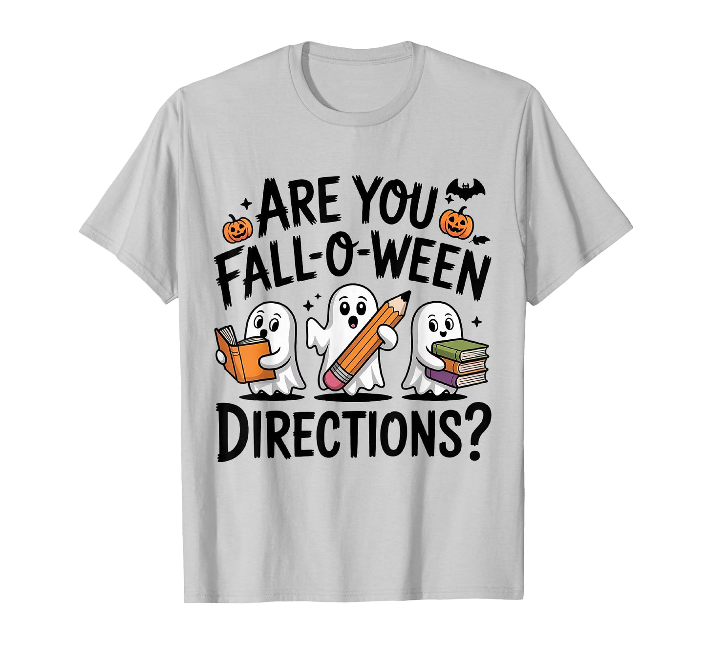 are You Fall O Ween Directions Halloween Teacher Ghosts T-Shirt