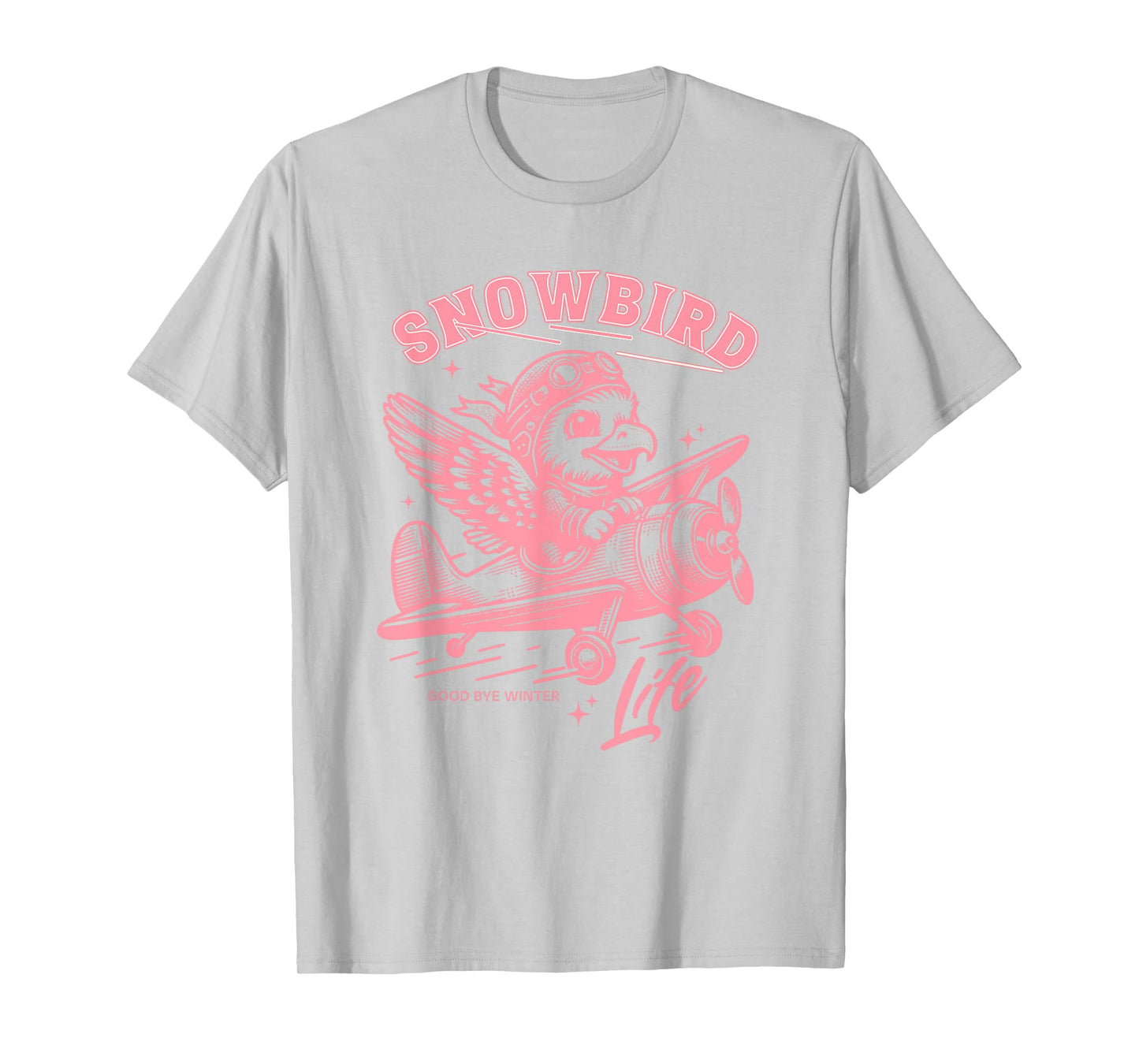 Snowbird Life Wintering In Arizona Texas Florida Winter Time T-Shirt