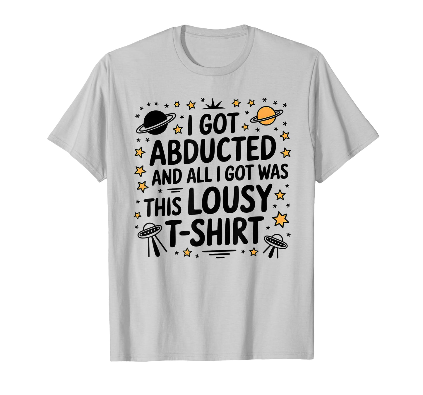 Alien I Got Abducted Shirt UFO Alien Lover Extraterrestrial T-Shirt