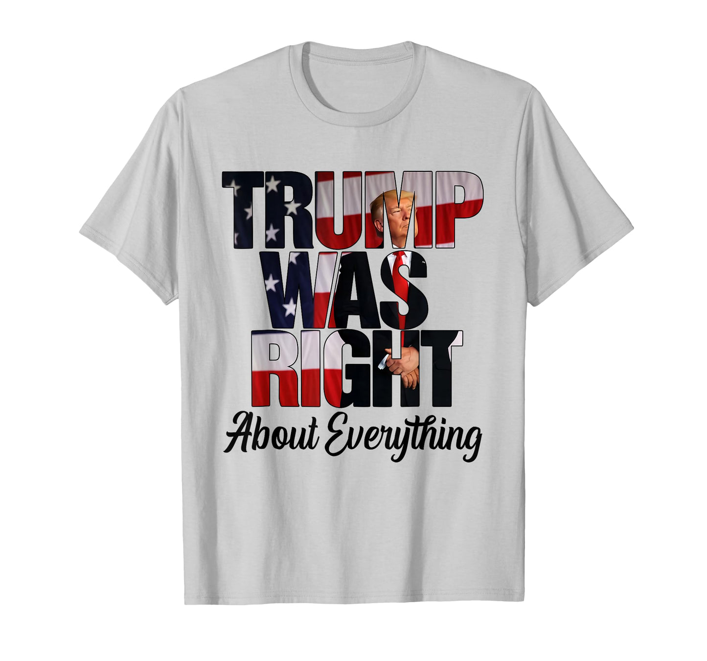 USA American Flag Trump Was Right About Everything Men Women T-Shirt