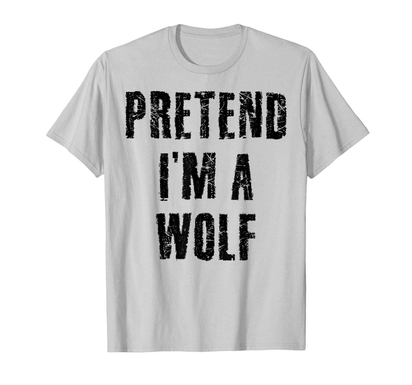 Pretend I'm a Wolf Funny Last Minute Halloween Costume T-Shirt