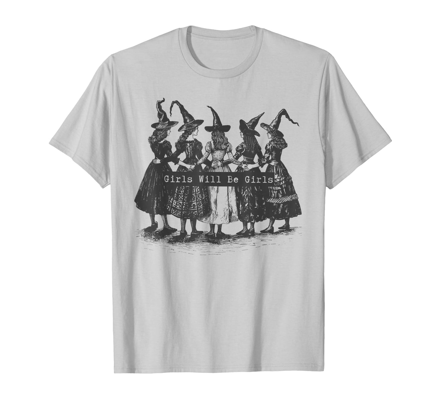 Girl Will Be Girls Witch Witchy Spooky Season Halloween T-Shirt