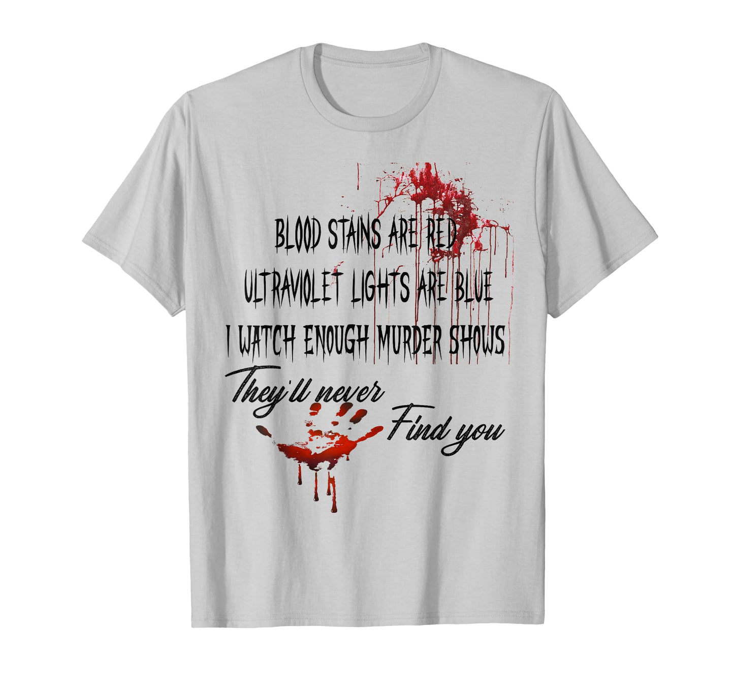 Blood Stains are Red Ultraviolet Lights are Blue Halloween T-Shirt