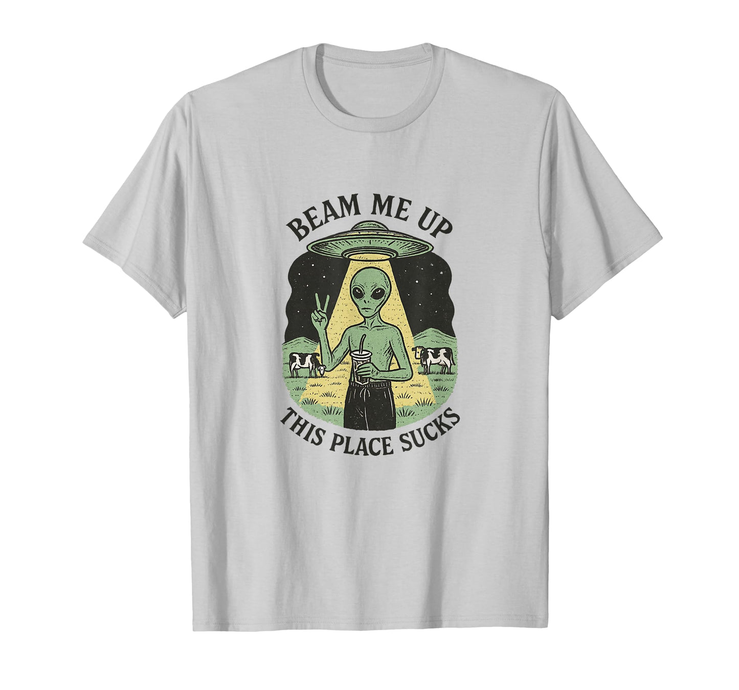 Beam Me Up, This Place Sucks Funny Alien UFO T-Shirt