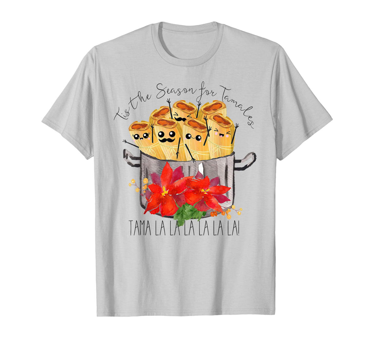 Tis the Season for Tamales tama la la Christmas mexican food T-Shirt