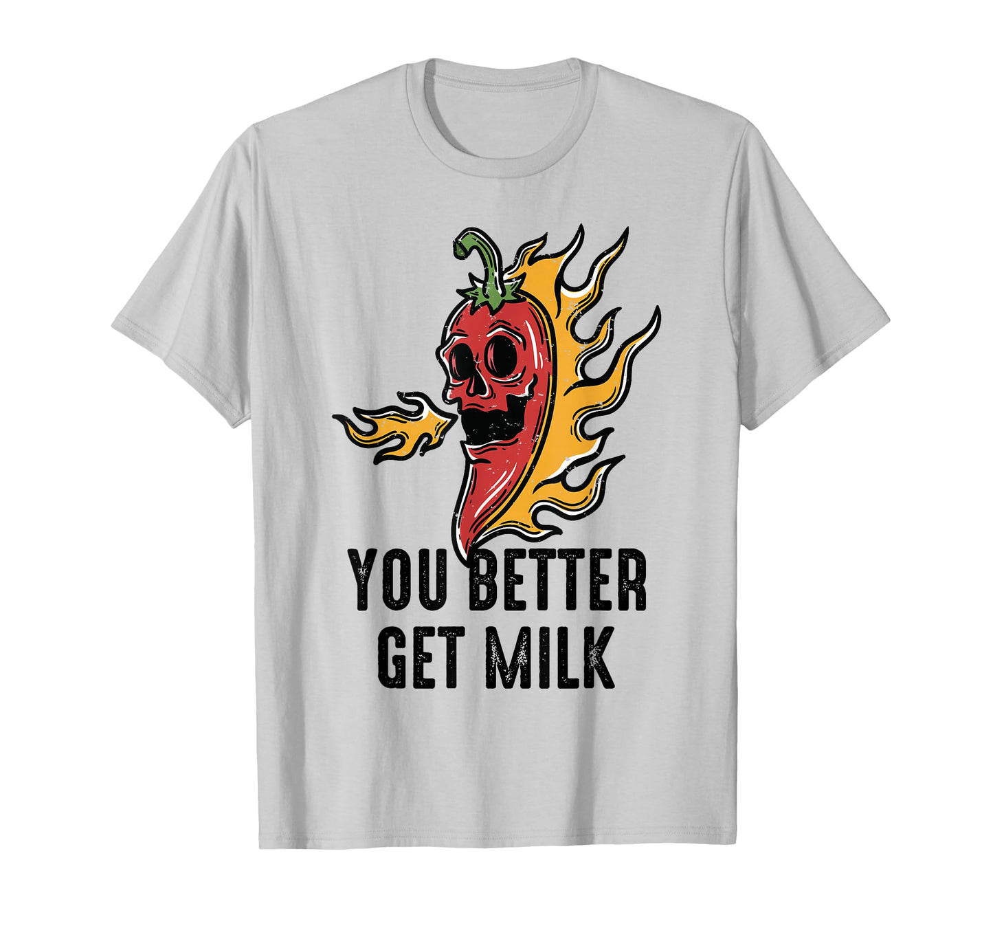 Spicy Food - You Better Get Milk - Ghost Peppers - Chilli T-Shirt