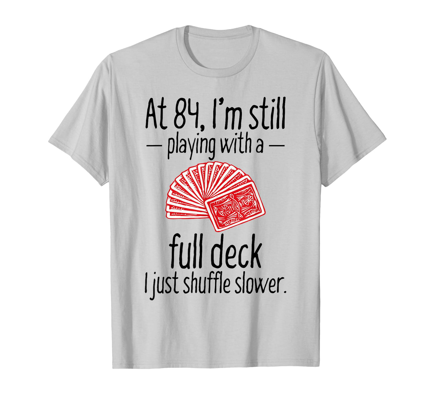 Funny 84th Birthday Gift 84 Year Old Cards T-Shirt T-Shirt