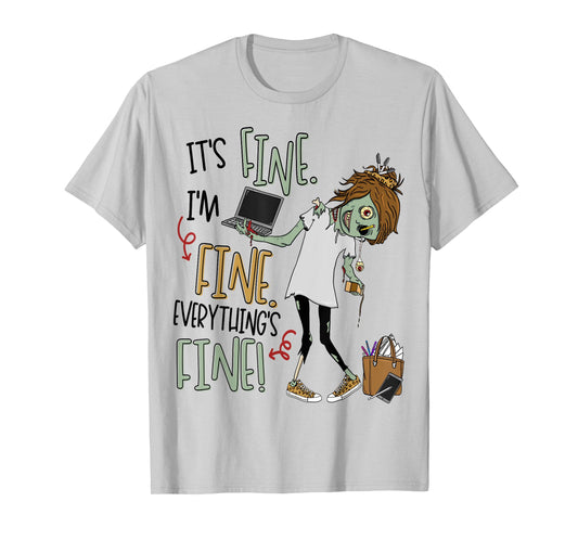 It's Fine, I'm Fine, Everything's Fine Zombie Teacher Life Men Women Kids T-Shirt