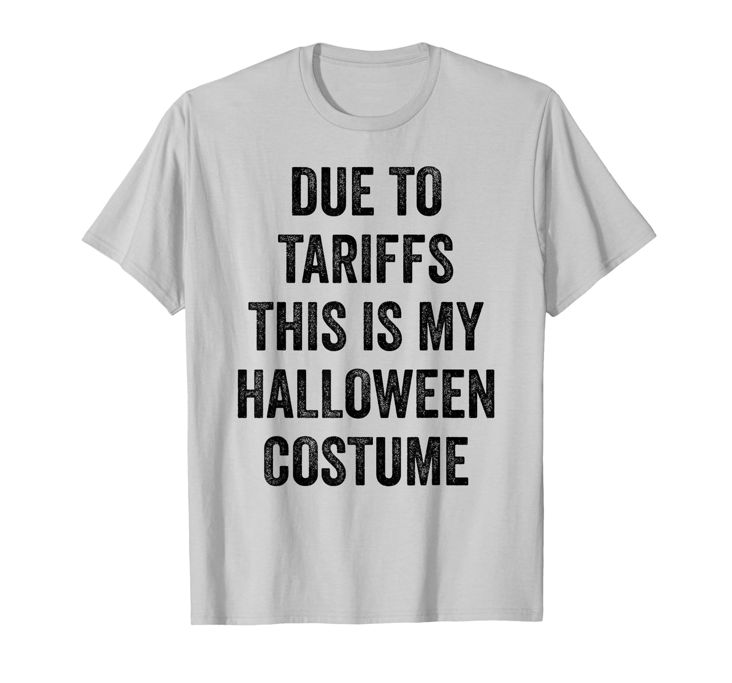 Due to Tariffs This is My Halloween Costume Outfit Men Women T-Shirt