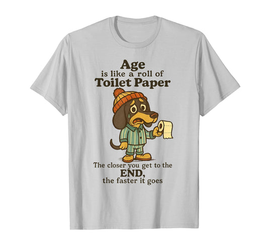 Dog Age is Like A Roll of Toilet Paper The Closer T-Shirt