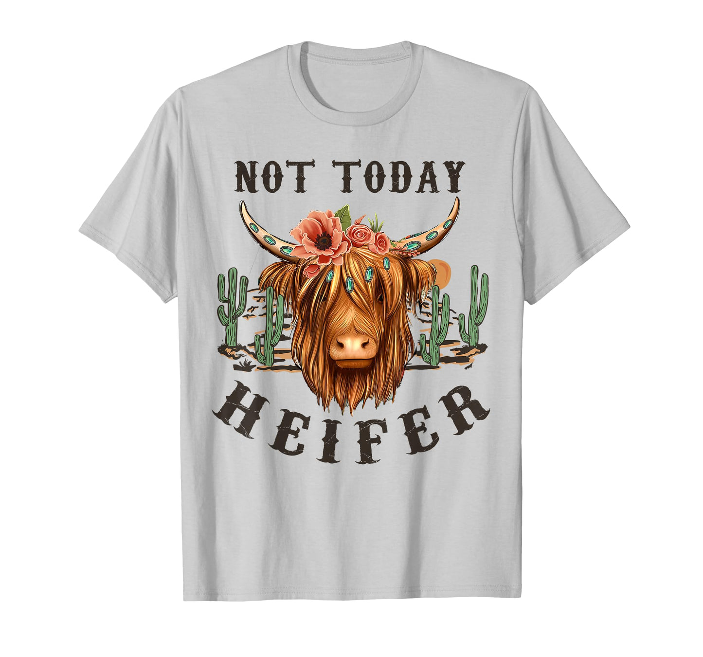 Not Today Heifer, Western Country Highland Cow,Desert Cactus T-Shirt