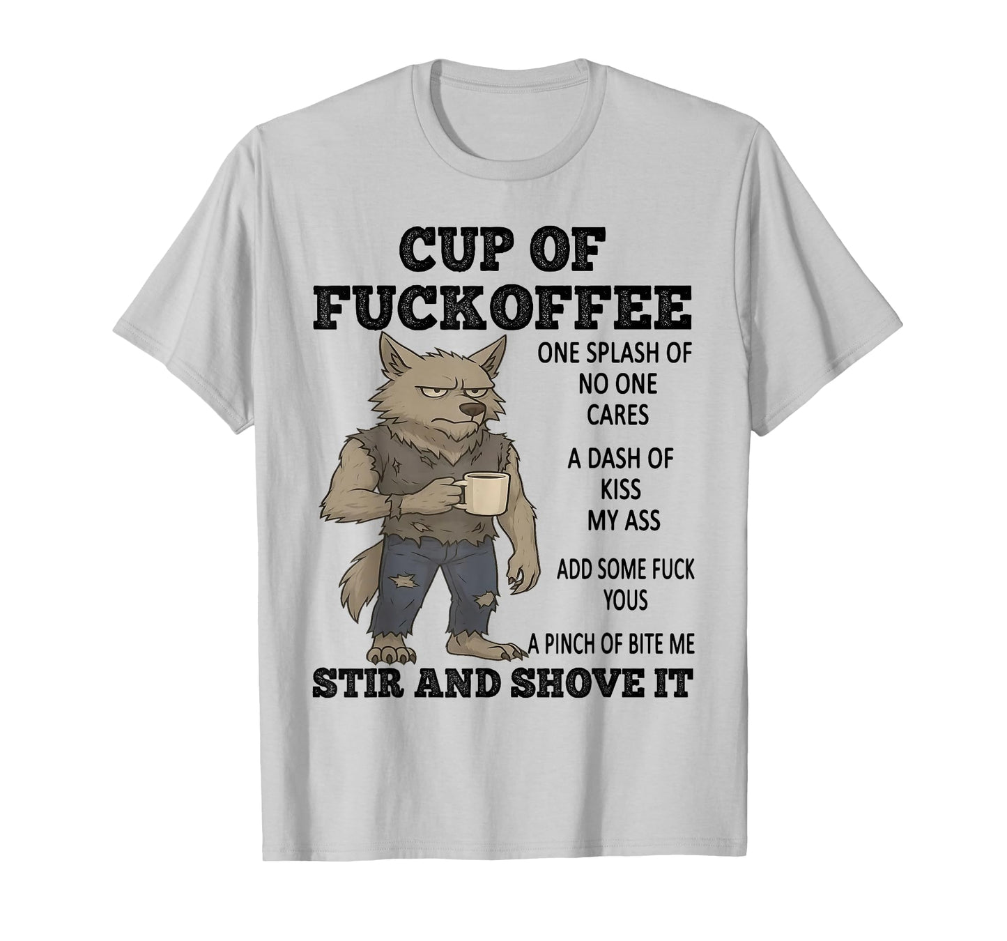 Wolf Cup of Fuckoffee One Splash of No One Cares A Dash T-Shirt