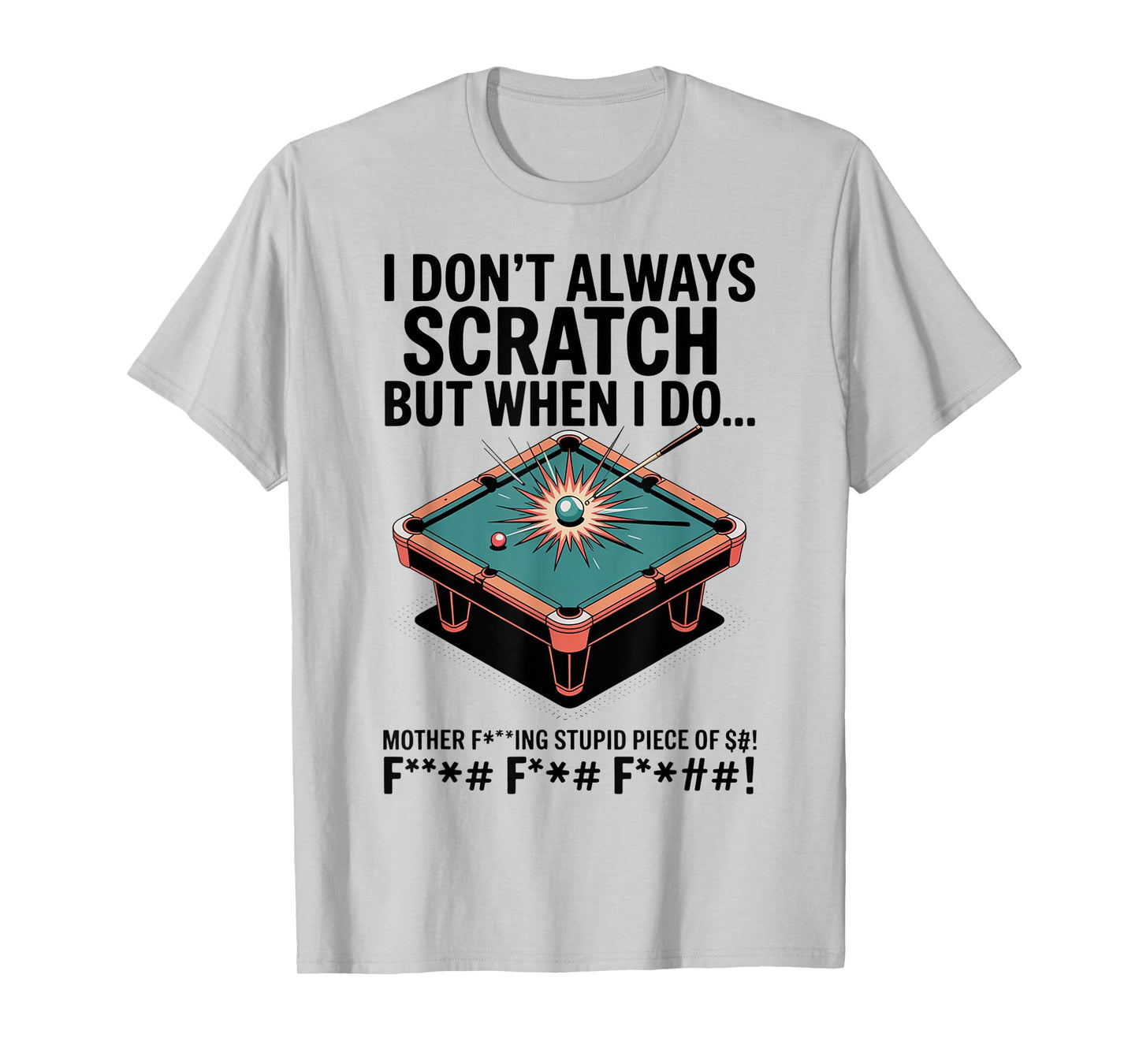 I Don't Always Scratch Billiard Player Sports Game Billiard T-Shirt