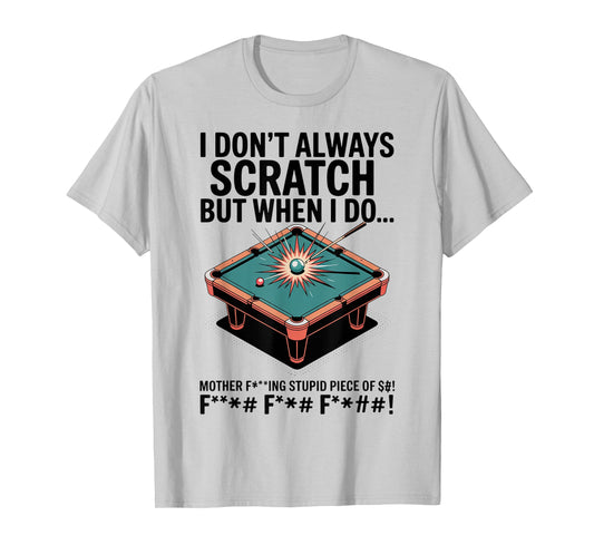 I Don't Always Scratch Billiard Player Sports Game Billiard T-Shirt