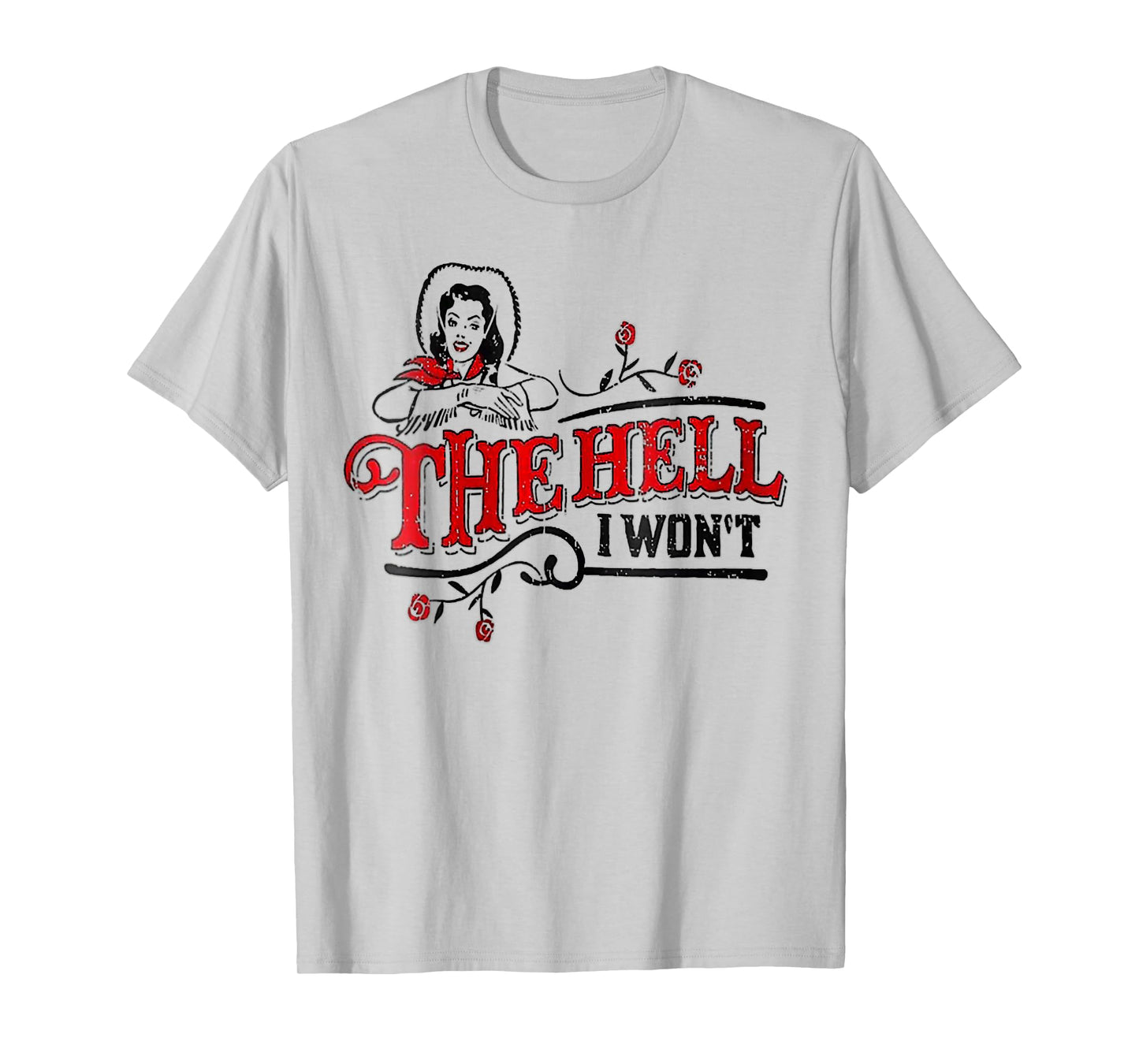 Womens Womens The Hell I Won't Apparel For Life T-Shirt