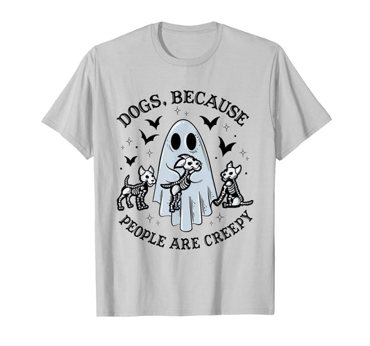 Dogs Because People Are Creepy Funny Ghost Halloween T-Shirt