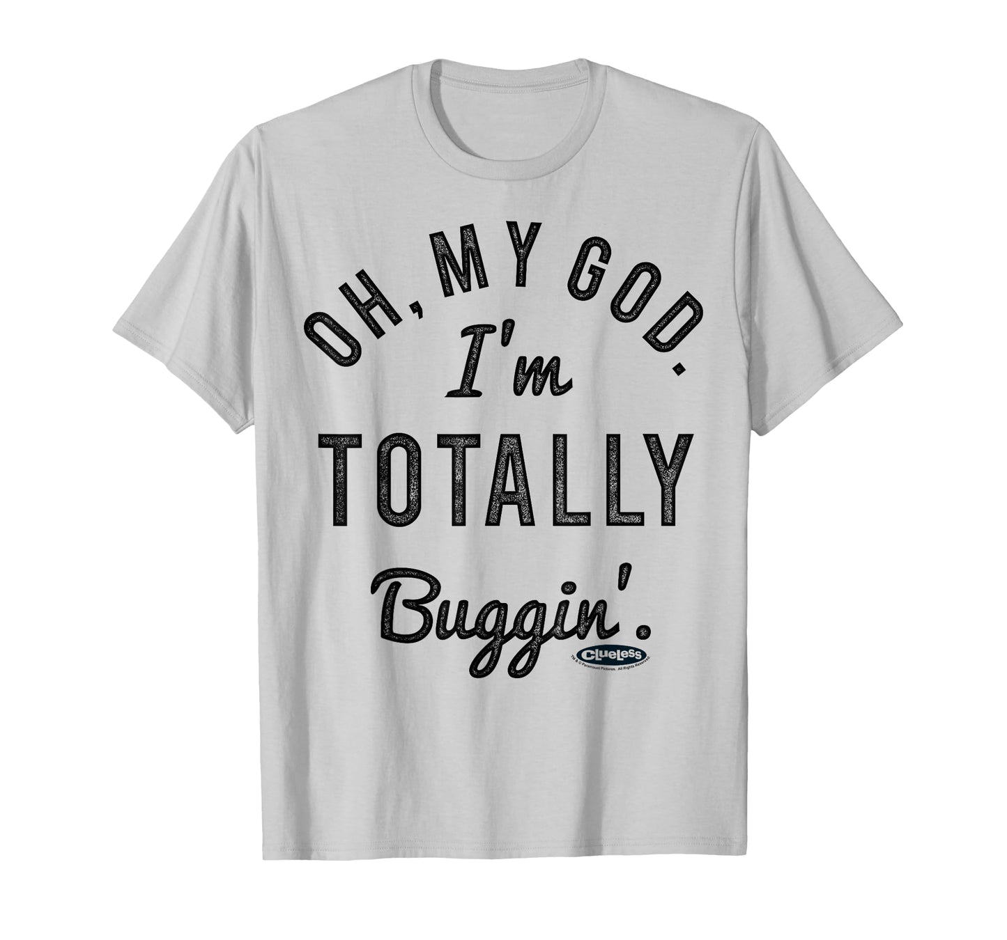 Clueless Oh My God I'm Totally Buggin Graphic T-Shirt T-Shirt