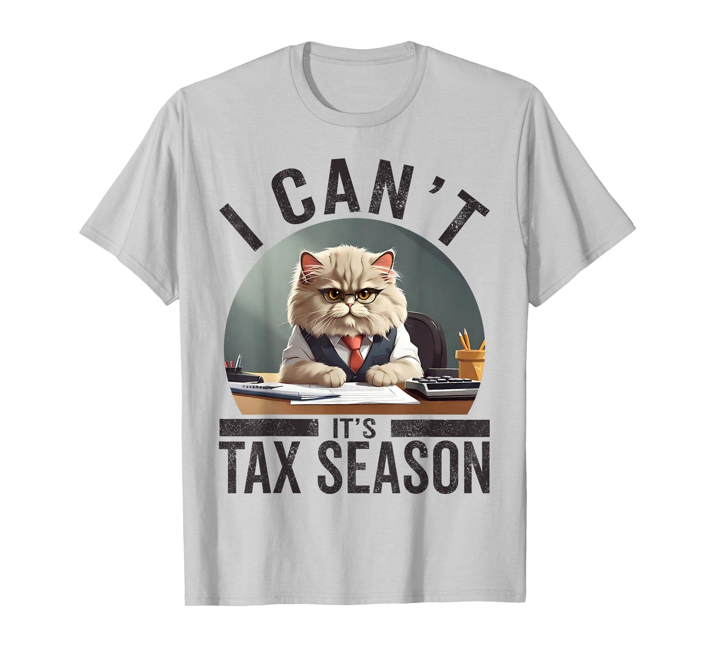 I Can't It's Tax Season Funny Accountant Cat Mom Lover CPA T-Shirt for Men Women