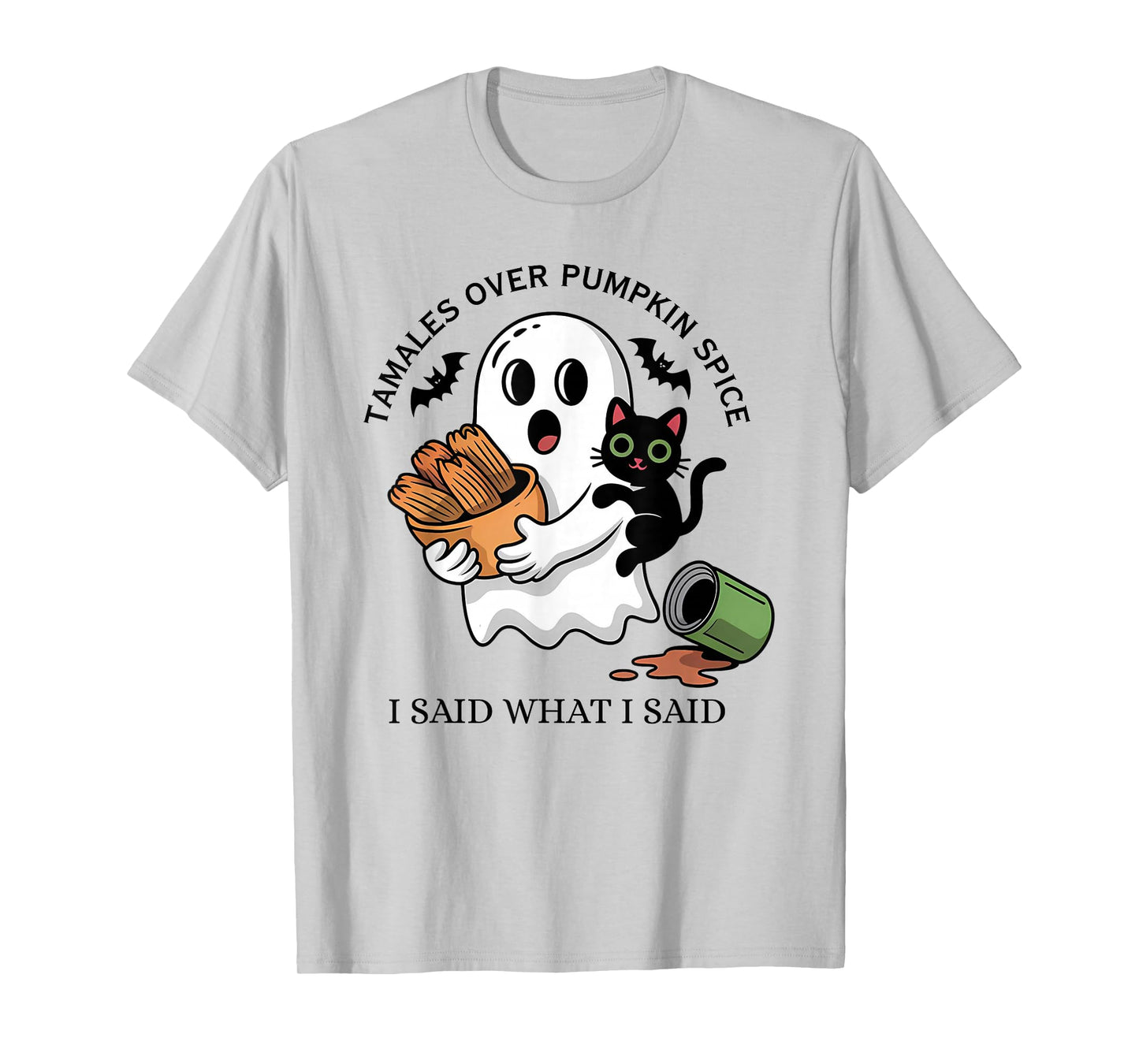 Tamales Over Pumpkin Spice I Said What I Said Halloween T-Shirt