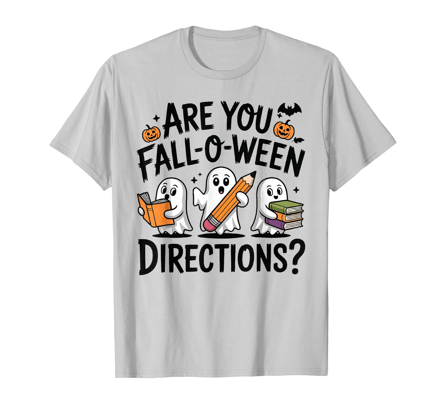 are You Fall O Ween Directions Halloween Teacher Ghosts T-Shirt