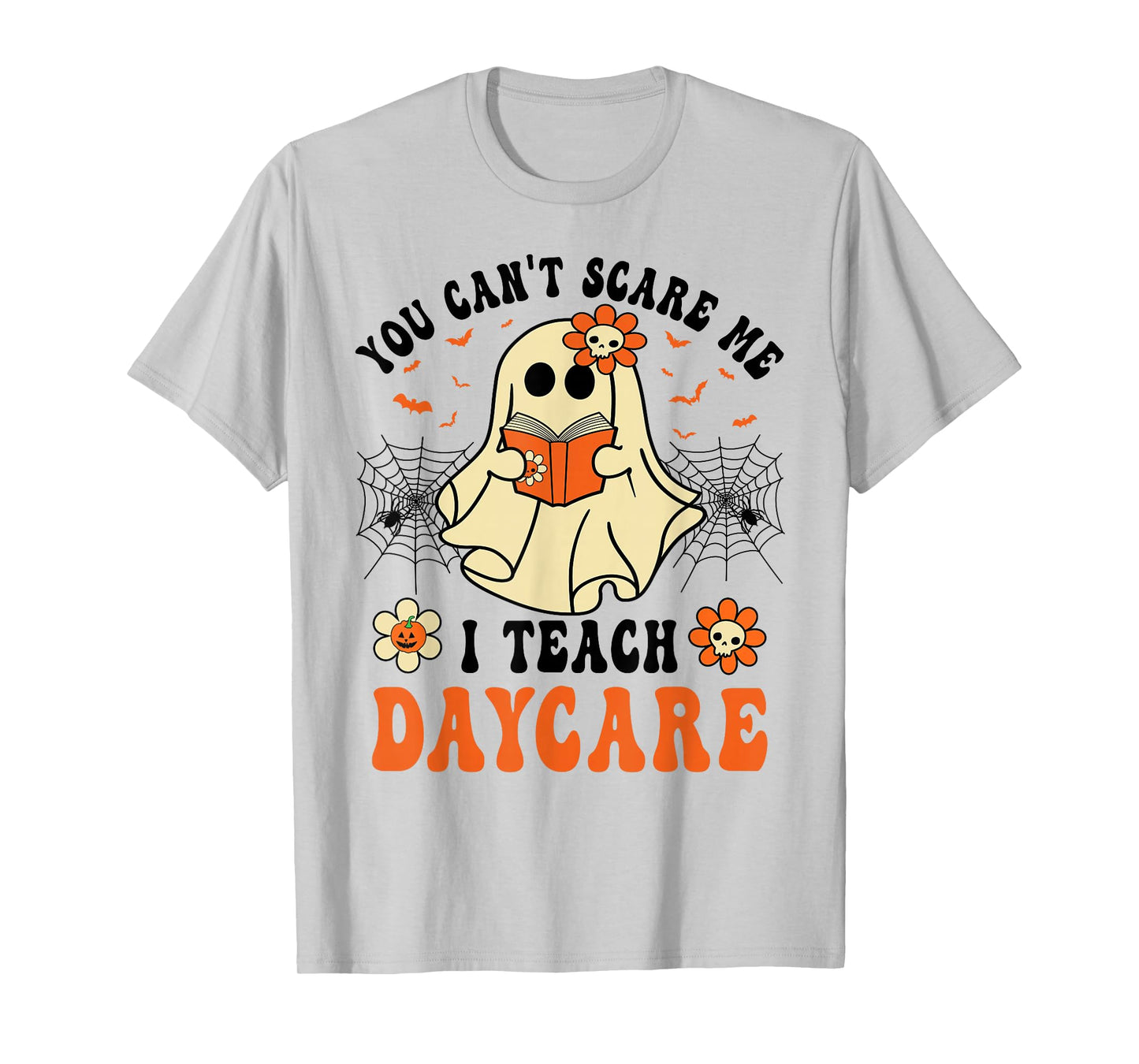 You Can't Scare Me I Teach Daycare Teacher Halloween Ghost T-Shirt