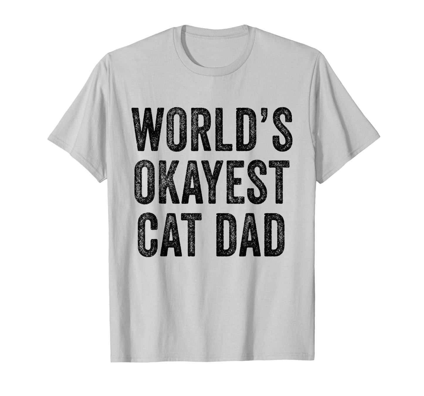 World's Okayest Cat Dad Funny Cat Owner Lover Distressed T-Shirt