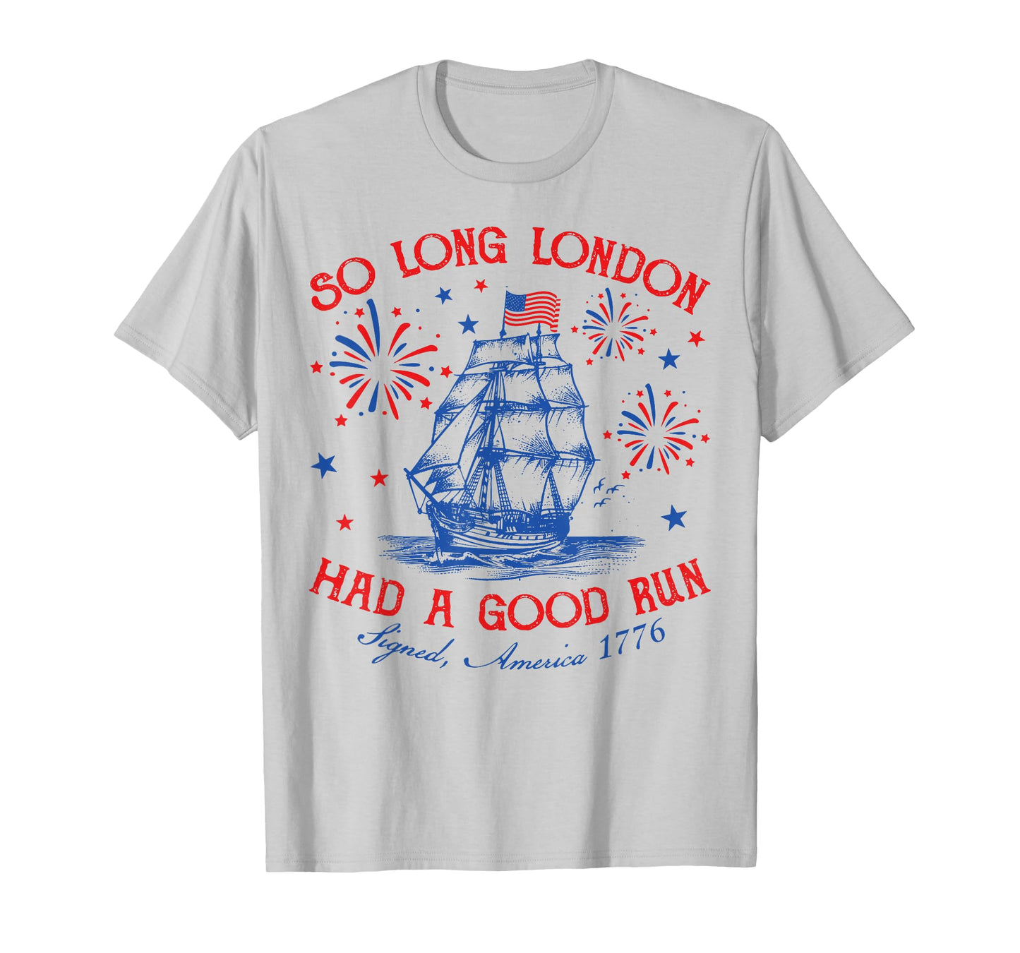 So Long London Had A Good Run Funny Vintage 4th Of July T-Shirt
