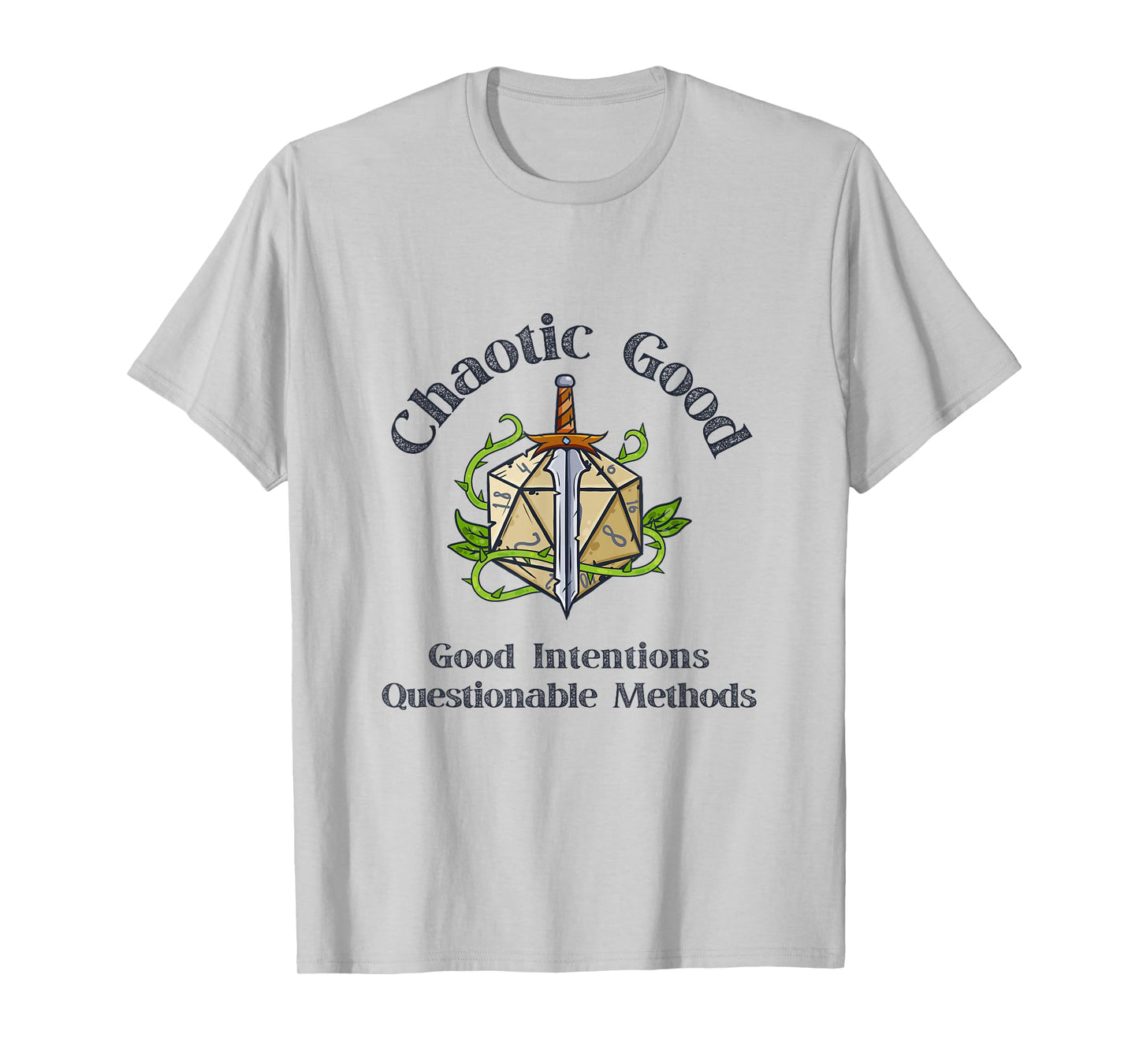Chaotic Good Good Intentions Questionable Methods, Funny D20 T-Shirt