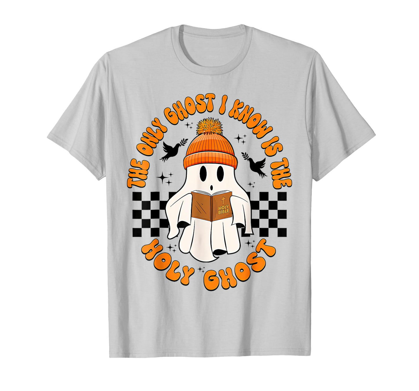 The Only Ghost I Know Is The Holy Ghost Funny Halloween T-Shirt
