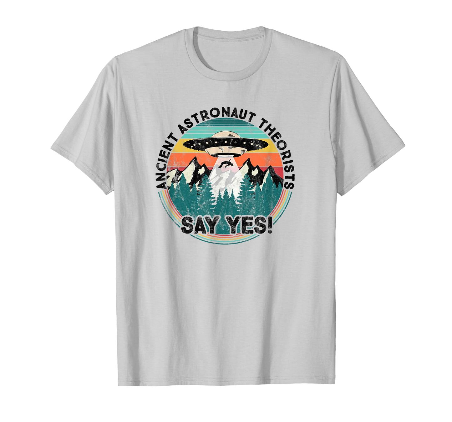 Ancient Astronaut Theorists Say Yes - Aliens T-Shirt