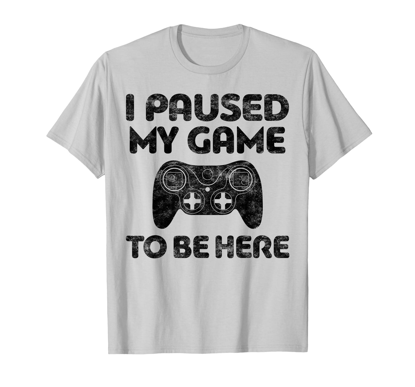 I Paused My Game To Be Here T-Shirt Video Gamer Shirt T-Shirt