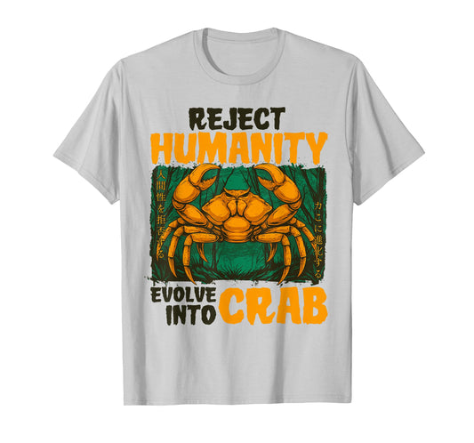 Reject Humanity Evolve Into Crab Funny Japanese Meme T-Shirt