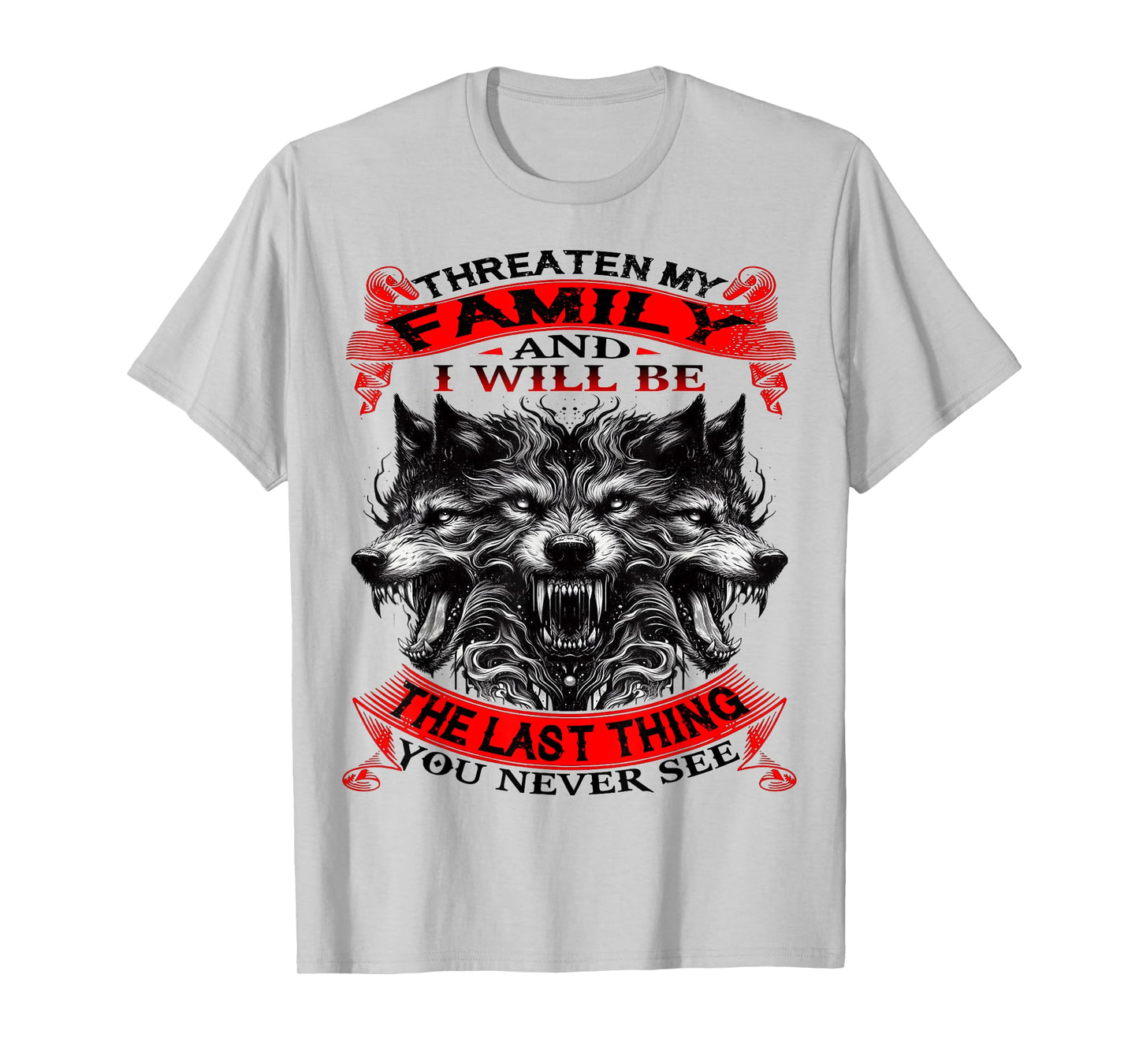 Wolf Threaten My Family and T-Shirt