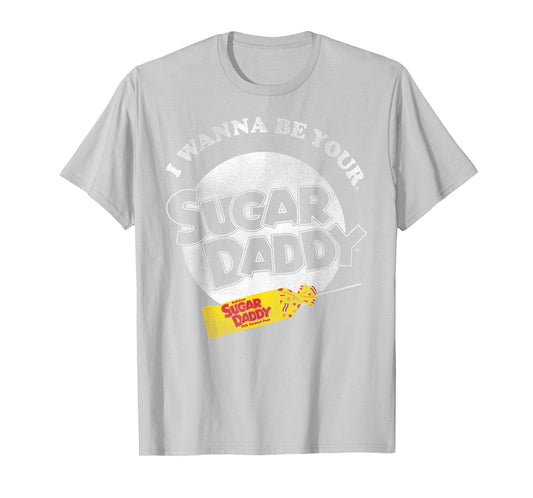 Sugar Daddy I Wanna Be Your Sugar Daddy Candy T-Shirt