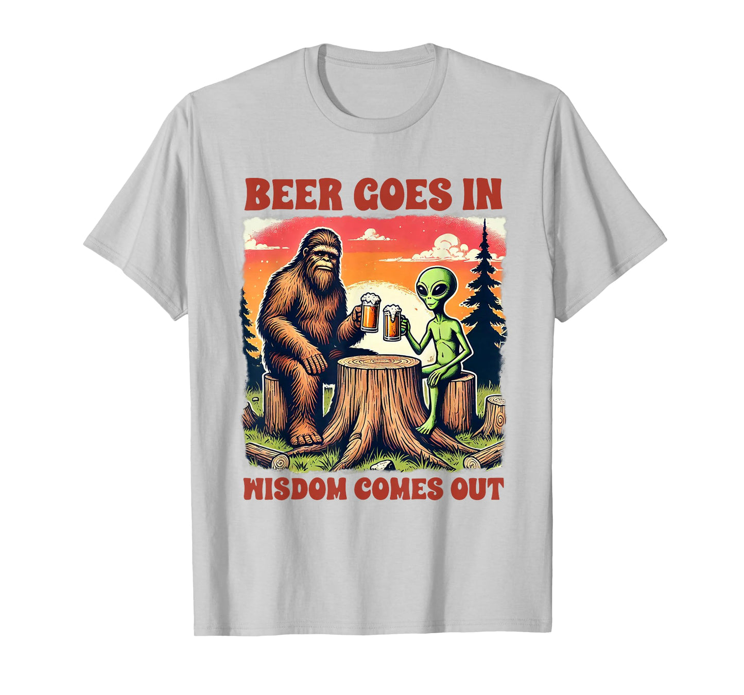 Beer Lover Bigfoot & Alien Beer Goes In Wisdom Comes Out T-Shirt