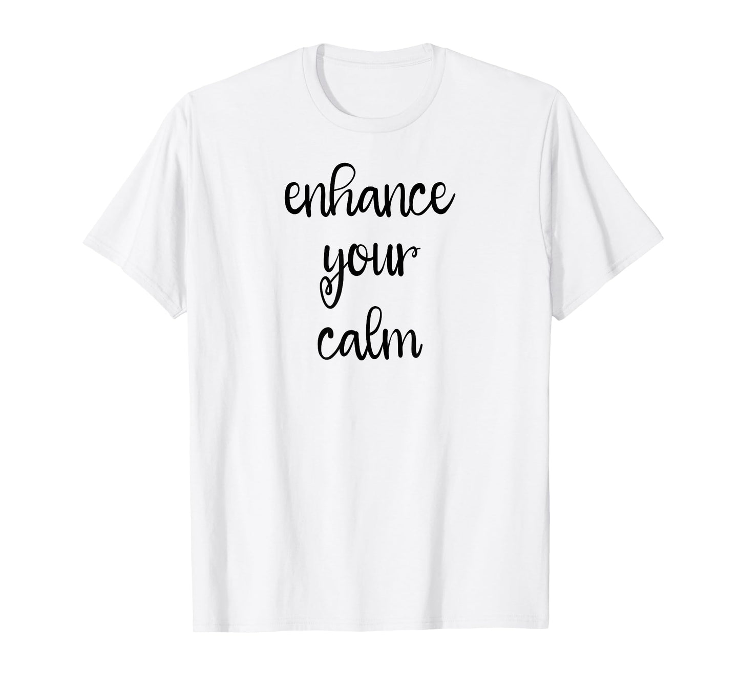 Enhance Your Calm T-Shirt