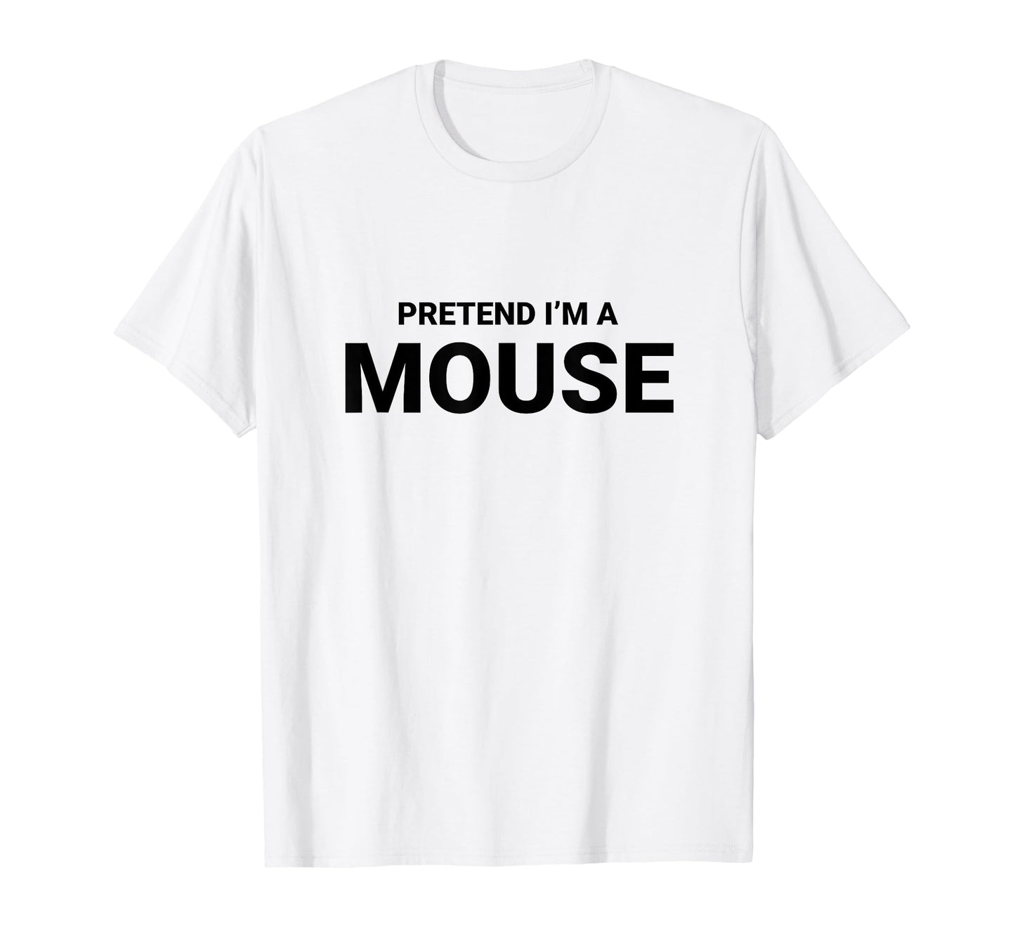 Pretend I’m A Mouse, easy funny lazy halloween costume T-Shirt