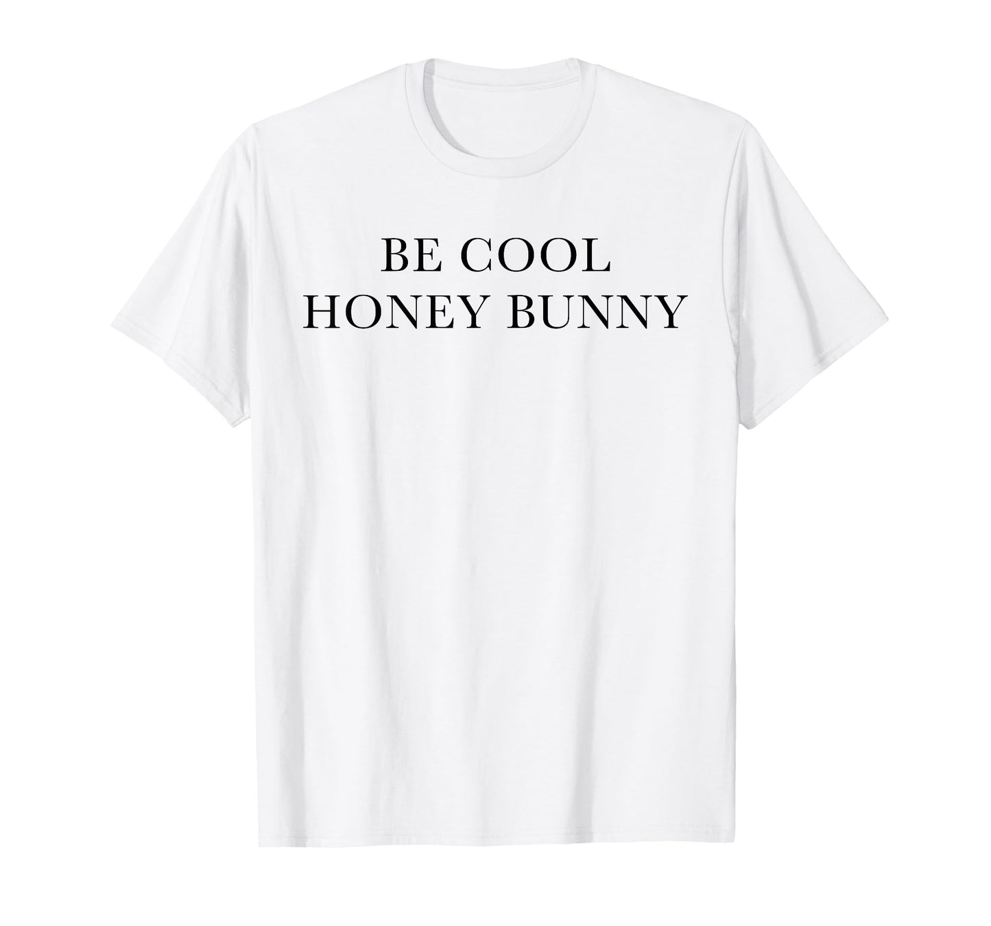 Be Cool Honey Bunny T-Shirt T-Shirt