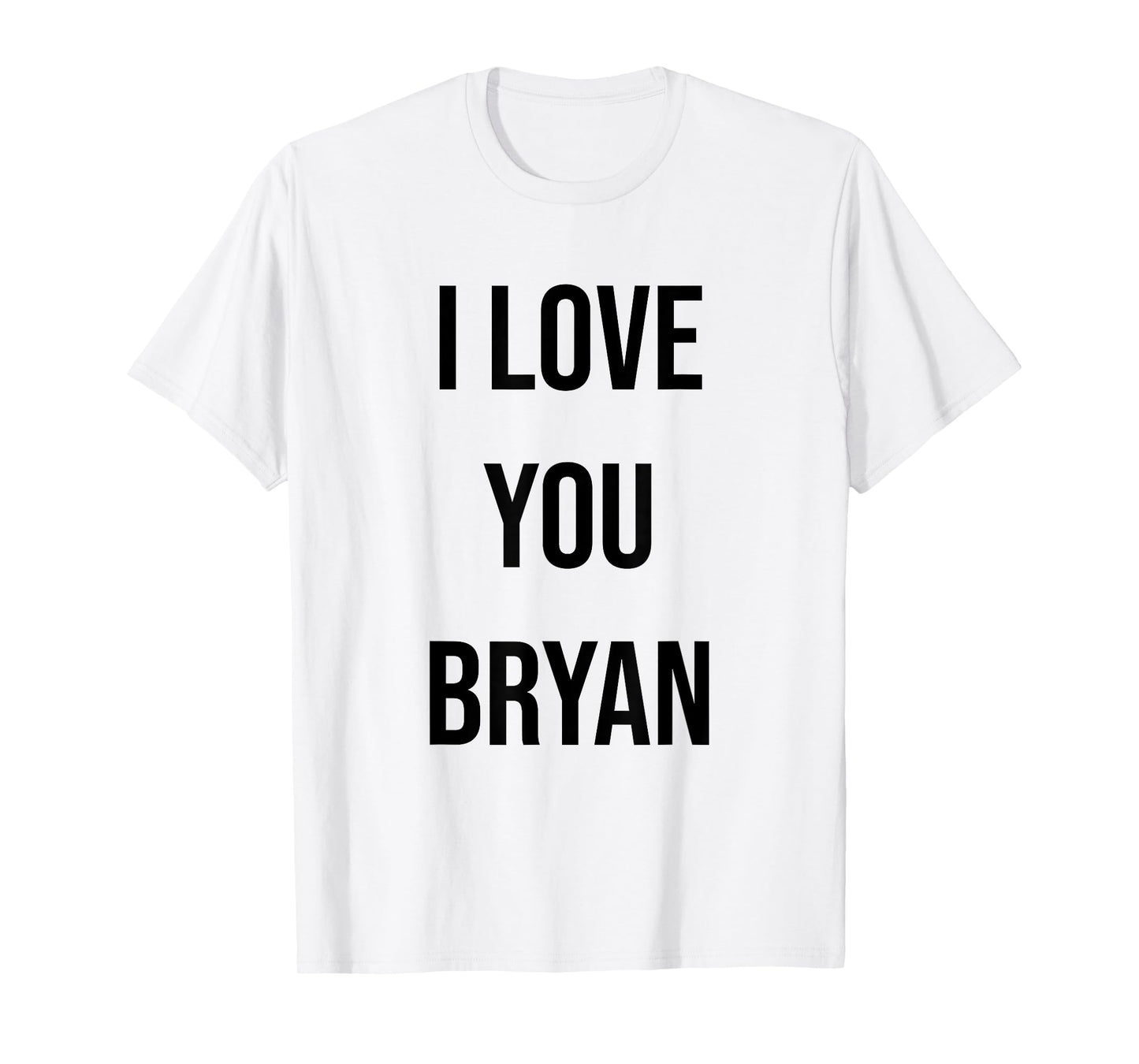 I Love You Bryan T-Shirt
