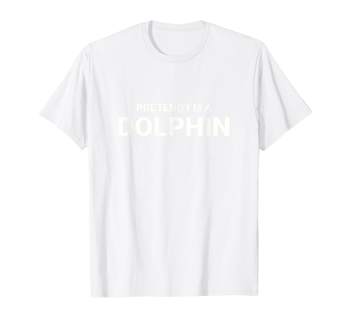 Pretend I’m A Dolphin, easy funny lazy halloween costume T-Shirt