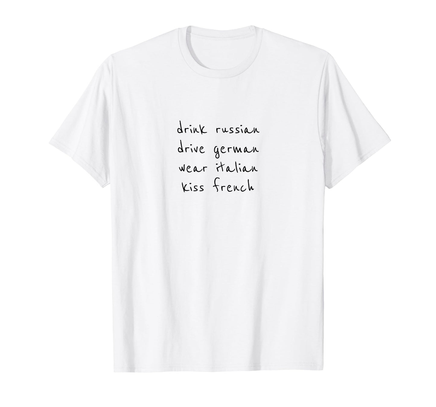 Drink Russian Drive German Wear Italian Kiss French T-Shirt