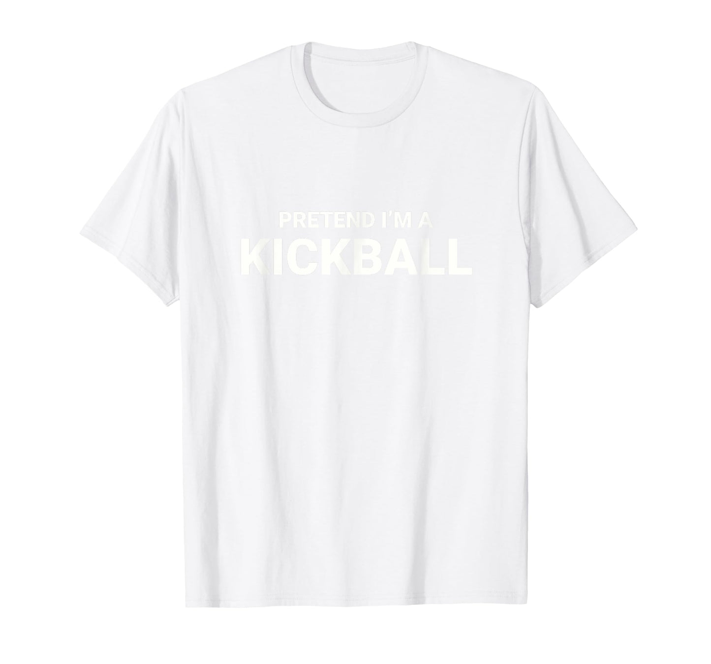 Pretend I’m A Kickball, easy funny lazy halloween costume T-Shirt