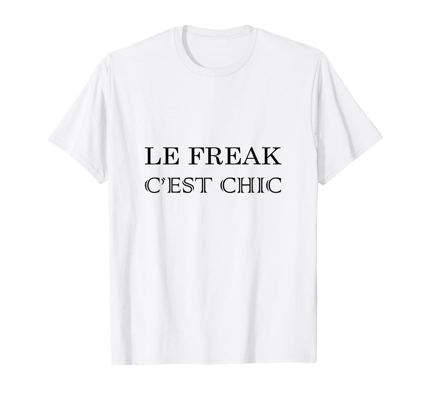 Le Freak, C'Est Chic 70s Disco Inspired Novelty T Shirt T-Shirt