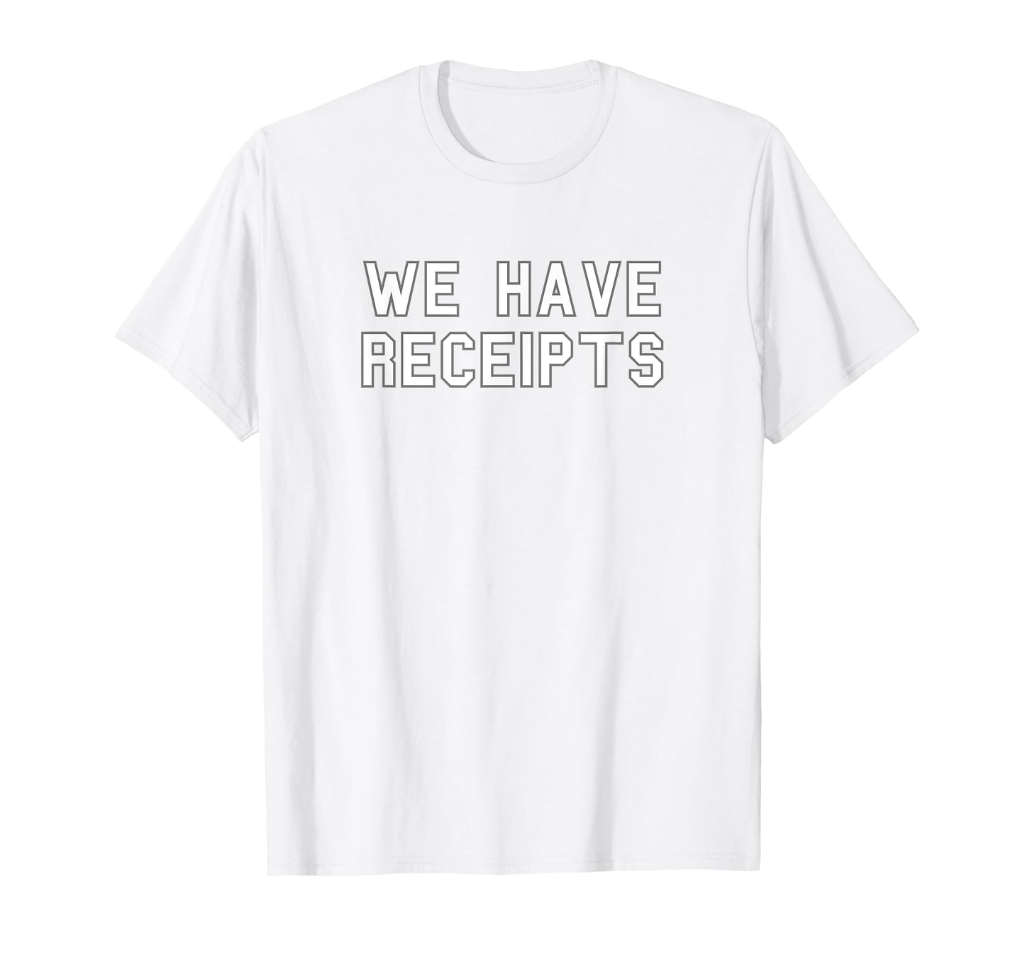 We Have Receipts School Pride Cute Gag Funny Fan T-Shirt