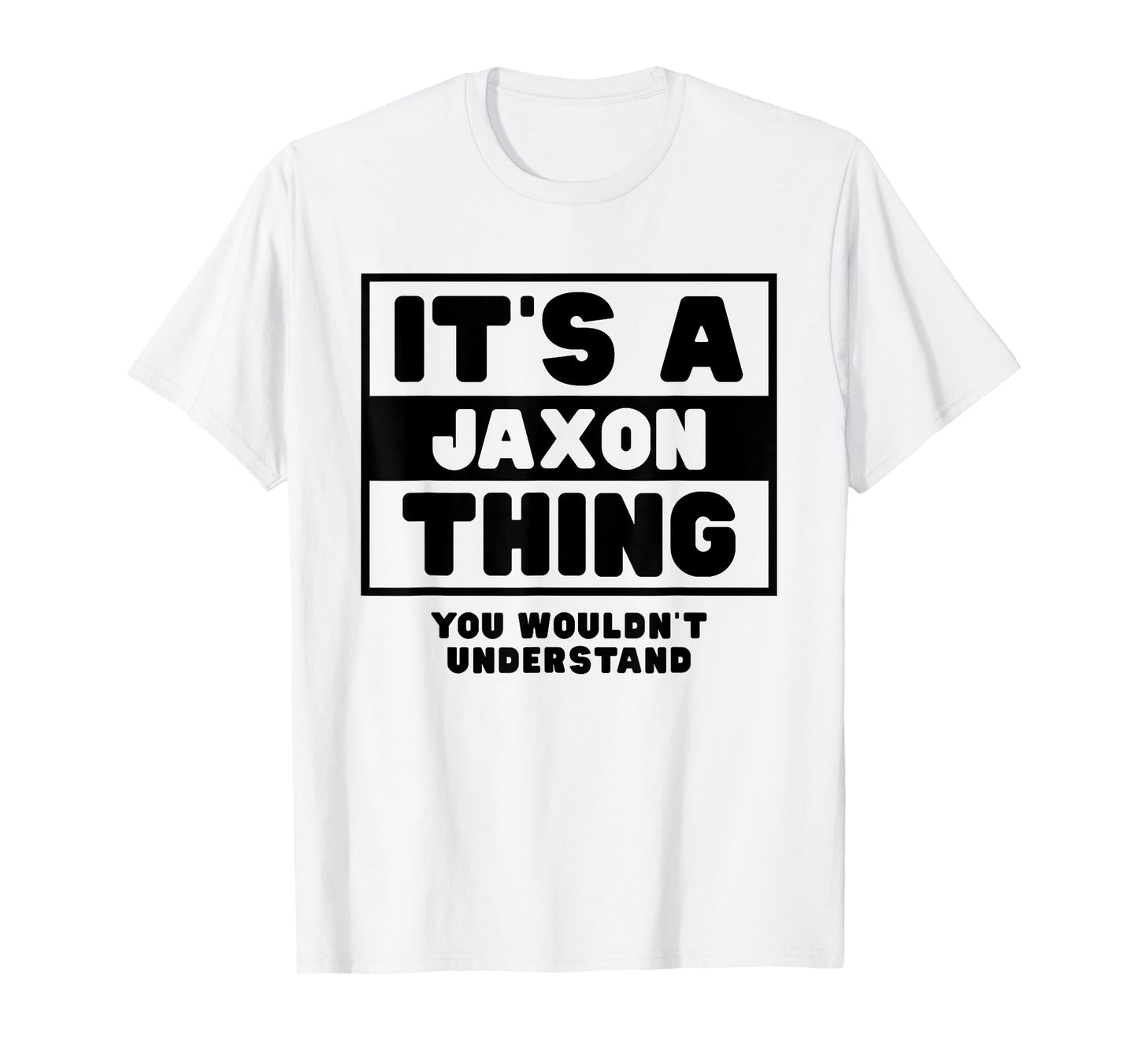 It's A Jaxon Thing You Wouldn't Understand Jaxon Name T-Shirt