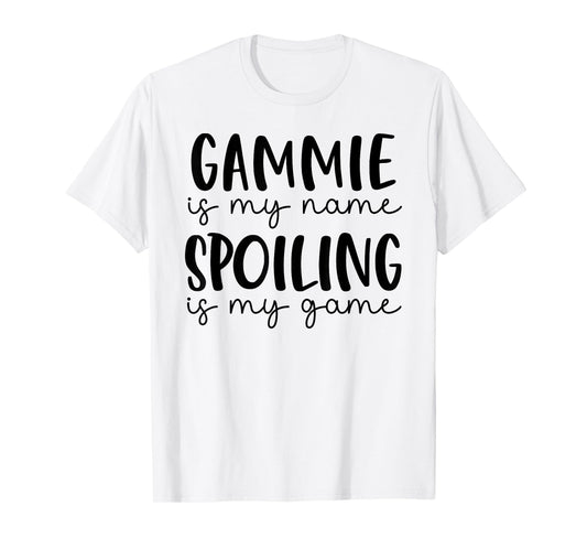 Gammie is My Name Spoiling is My Game Funny Gammie T-Shirt