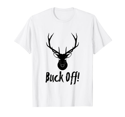 Authentic Buck Off Design For Deer Hunter Camp T-Shirt