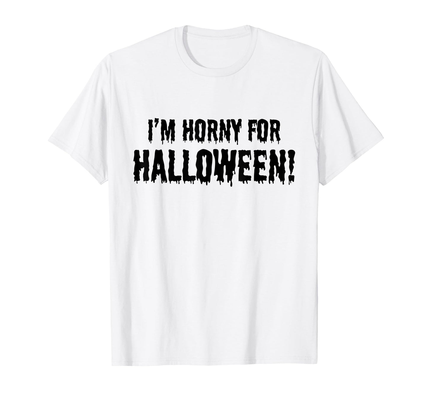 I'm Horny for Halloween! - Funny Halloween Party Costume T-Shirt