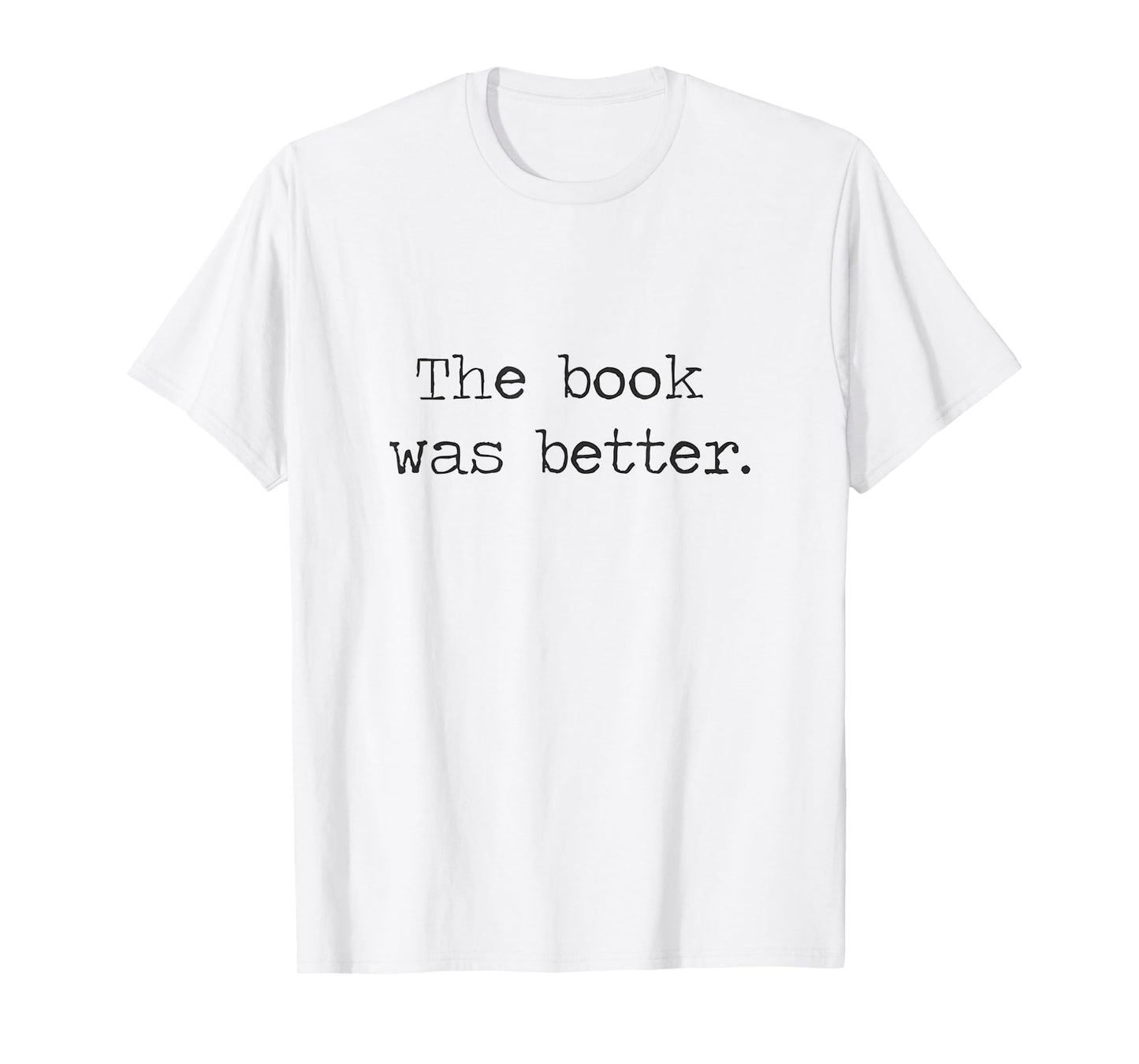 The Book Was Better than The Movie Book Nerd Funny Shirt