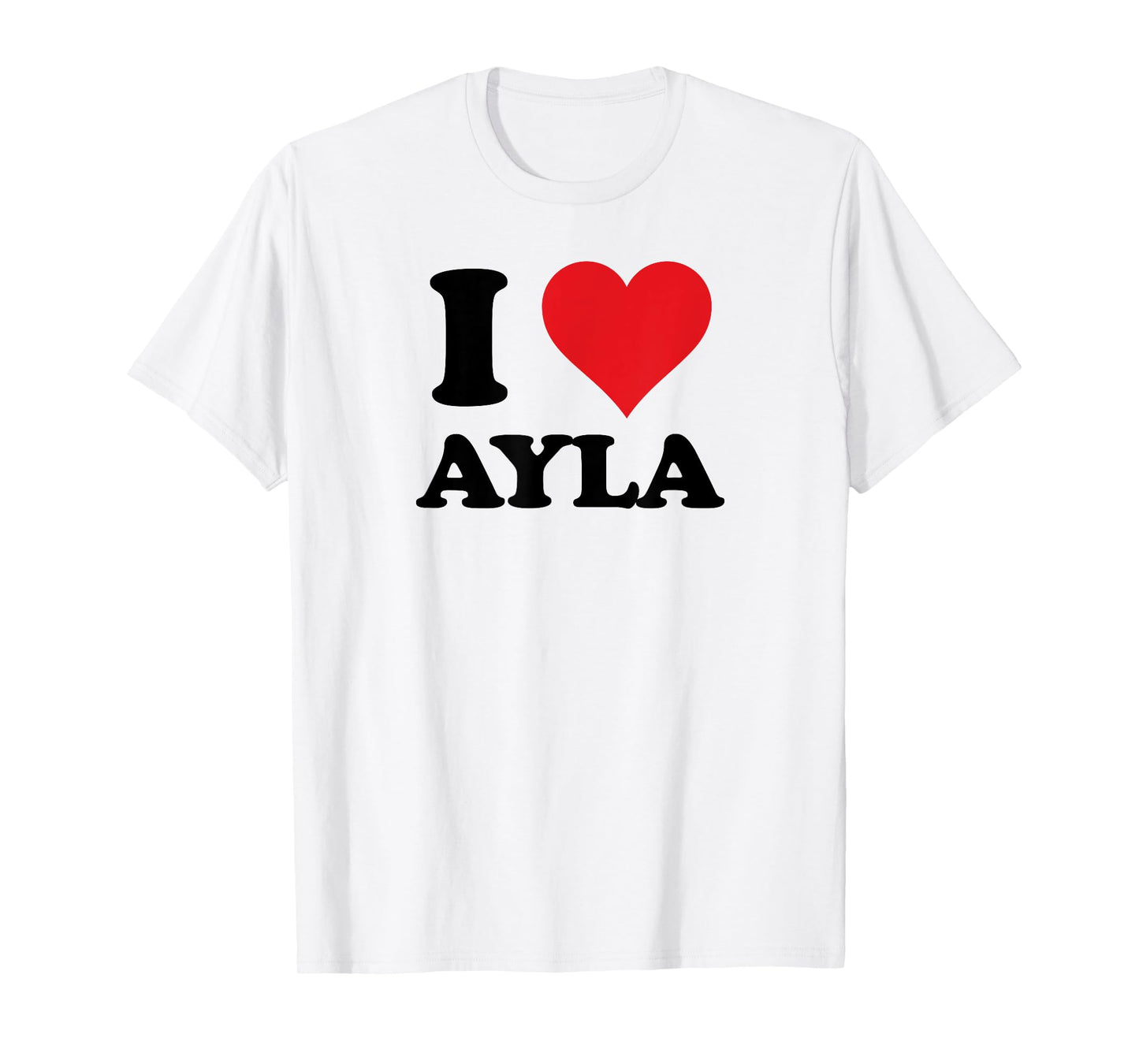 I Heart Ayla First Name I Love Personalized Stuff T-Shirt